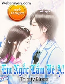 Em Ngốc Lắm Bé Ạ!