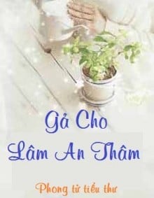 Gả Cho Lâm An Thâm