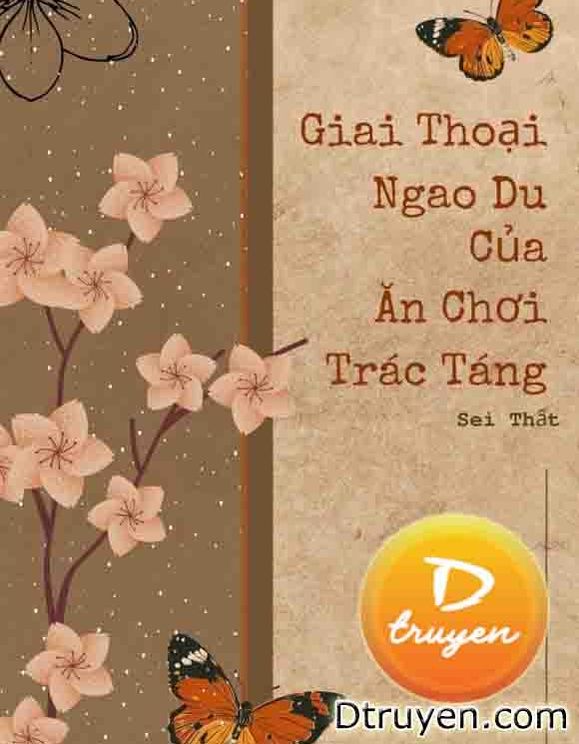 Giai Thoại Ngao Du Của Ăn Chơi Trác Táng