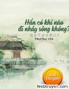 Hắn Có Khi Nào Đi Nhảy Sông Không?