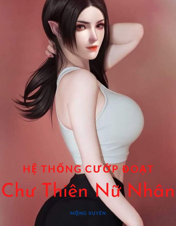 Hệ Thống Cướp Đoạt Chư Thiên Nữ Nhân