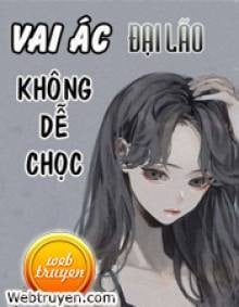 Hệ Thống Xuyên Nhanh: Vai Ác Đại Lão Không Dễ Chọc