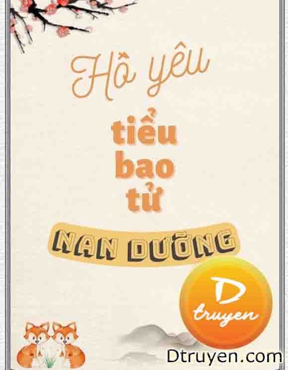 Hồ Yêu Tiểu Bao Tử Nan Dưỡng