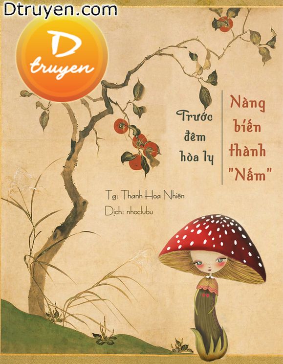 Hòa Ly Đêm Trước, Nàng Biến Thành Nấm