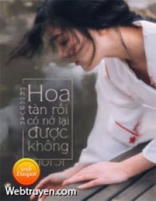 Hoa Tàn Rồi, Có Nở Lại Được Không?