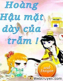 Hoàng Hậu Mặt Dày Của Trẫm