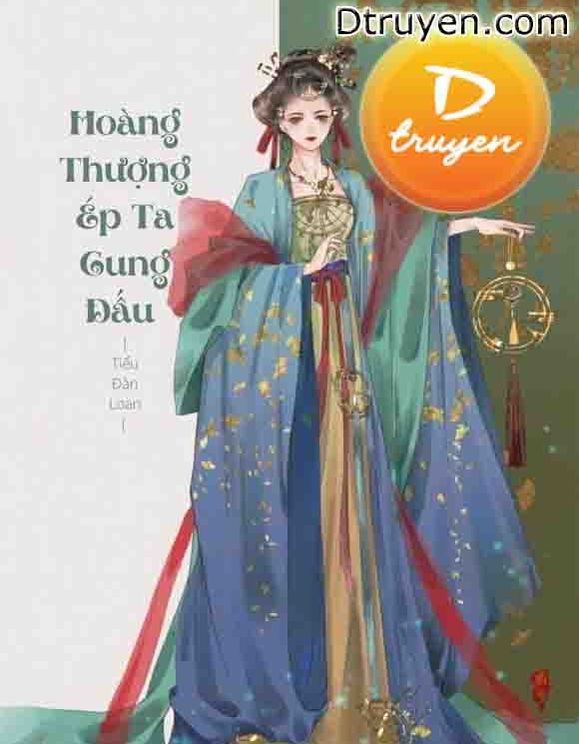 Hoàng Thượng Ép Ta Cung Đấu