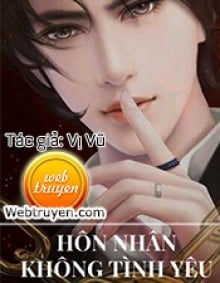 Hôn Nhân Không Tình Yêu - Vị Vũ