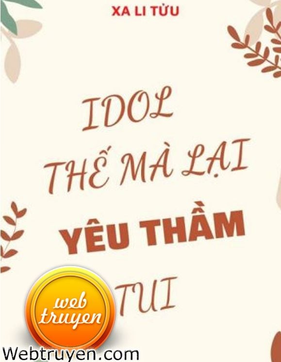 Idol Thế Mà Lại Yêu Thầm Tui (Idol Thế Nhưng Thầm Mến Ta)