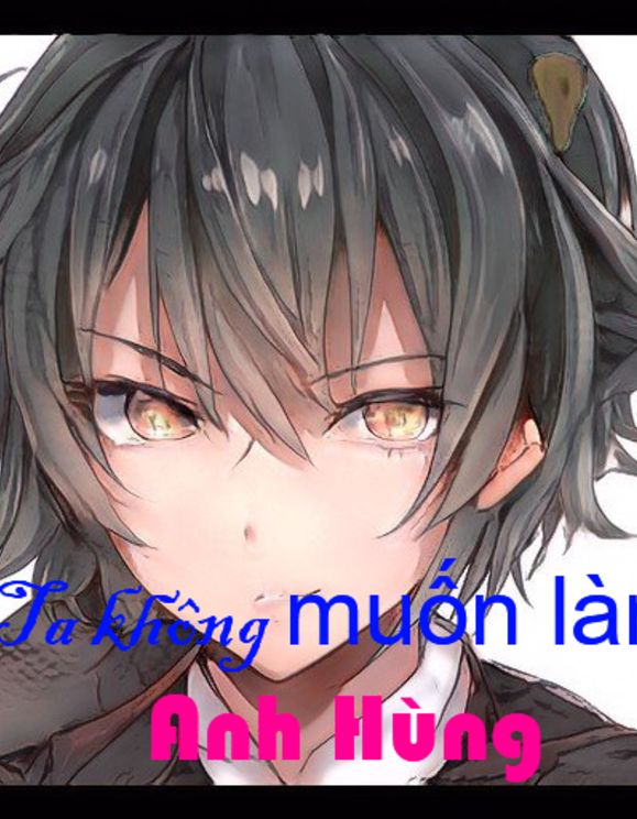 Isekai: Ta Không Muốn Làm Anh Hùng