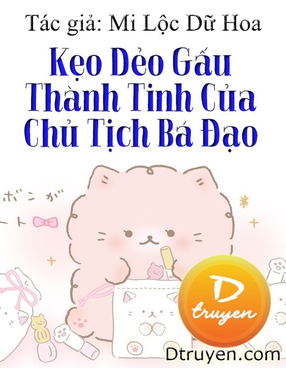 Kẹo Dẻo Gấu Thành Tinh Của Chủ Tịch Bá Đạo