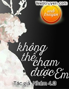 Không Thể Chạm Vào Em