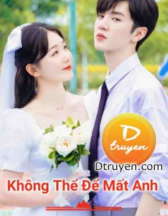 Không Thể Để Mất Anh