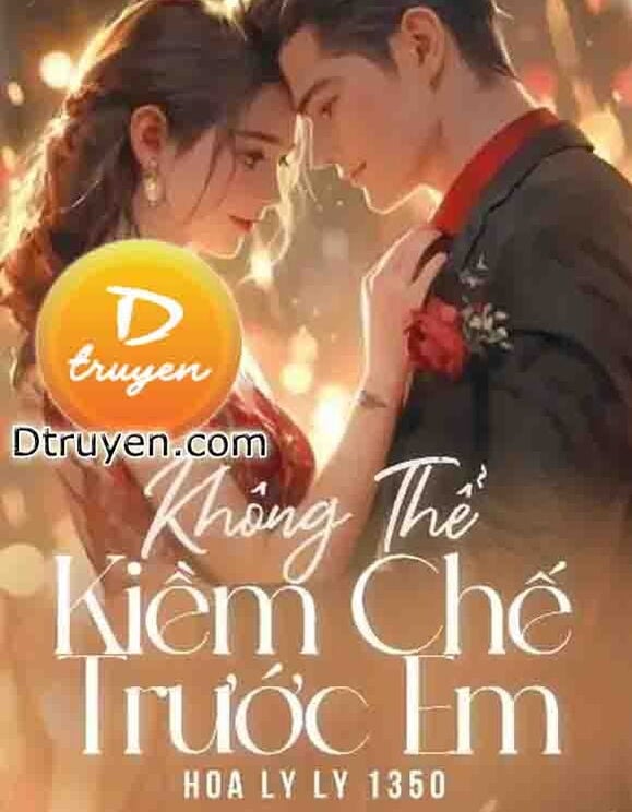 Không Thể Kiềm Chế Trước Em