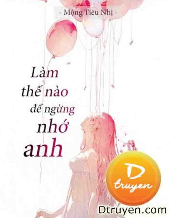 Làm Thế Nào Để Ngừng Nhớ Anh