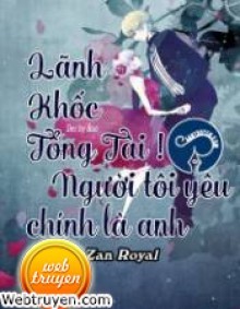 Lãnh Khốc Tổng Tài! Người Tôi Yêu Chính Là Anh