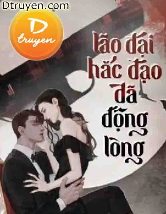 Lão Đại Hắc Đạo Đã Động Lòng