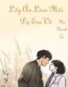 Lấy Án Làm Mối Dụ Em Về