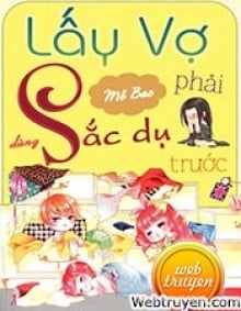 Lấy Vợ Phải Dùng Sắc Dụ Trước