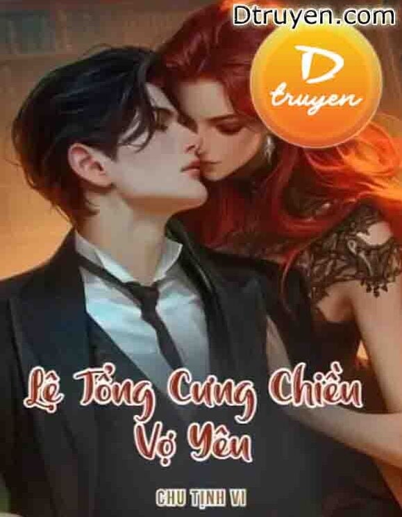 Lệ Tổng Cưng Chiều Vợ Yêu