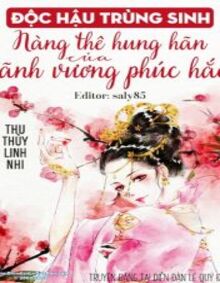 Độc Hậu Trùng Sinh, Nàng Thê Hung Hãn Của Lãnh Vương Phúc Hắc