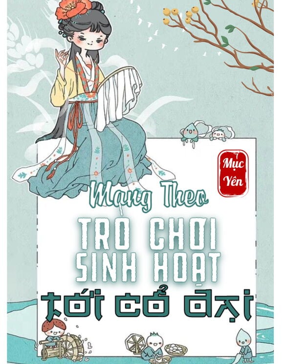 Mang Theo Trò Chơi Sinh Hoạt Trở Về Cổ Đại