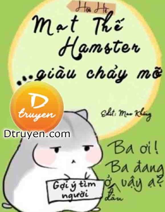 Mạt Thế Có Bé Hamster Giàu Chảy Mỡ