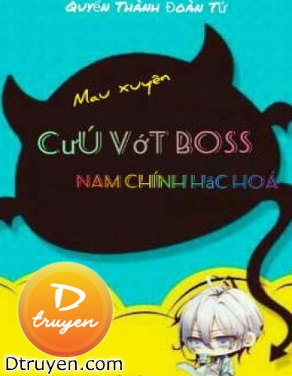 Mau Xuyên: Cứu Vớt Boss Nam Chủ Hắc Hoá