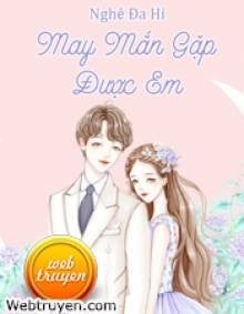 May Mắn Gặp Được Em