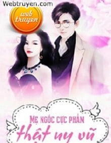 Mẹ Ngốc Cực Phẩm Thật Uy Vũ