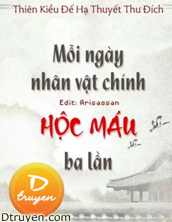 Mỗi Ngày Nhân Vật Chính Hộc Máu Ba Lần