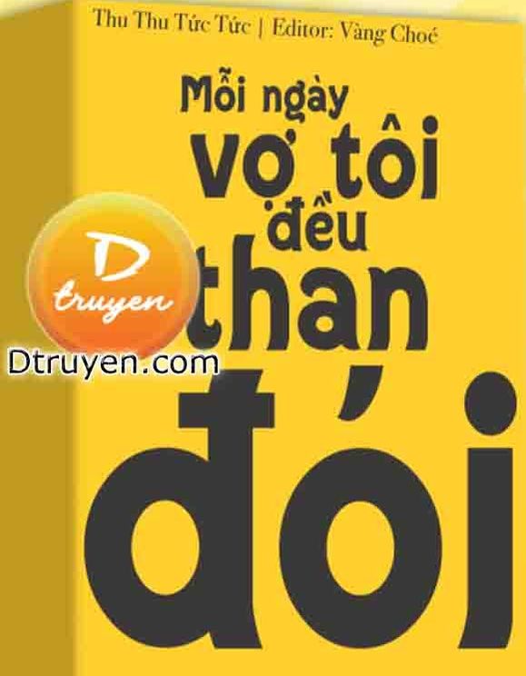 Mỗi Ngày Vợ Tôi Đều Than Đói