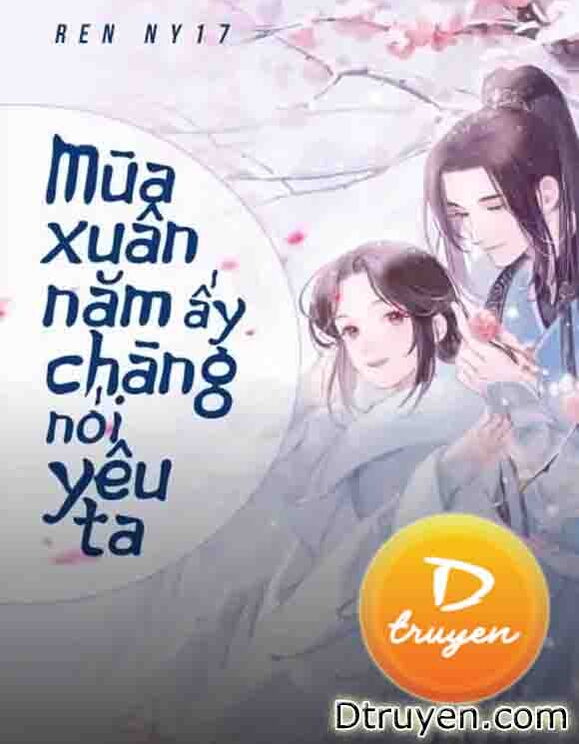 Mùa Xuân Năm Ấy Chàng Nói Yêu Ta