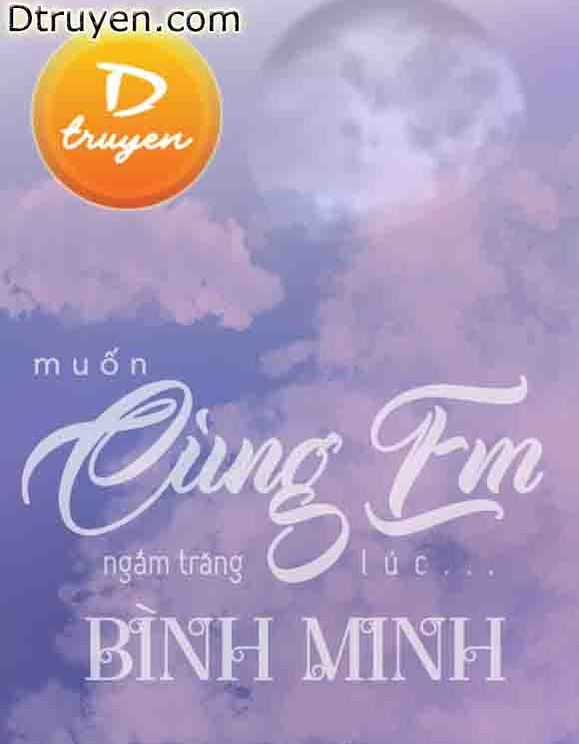 Muốn Cùng Em Ngắm Trăng Lúc Bình Minh