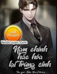Nam Chính Hắc Hóa Lại Trùng Sinh