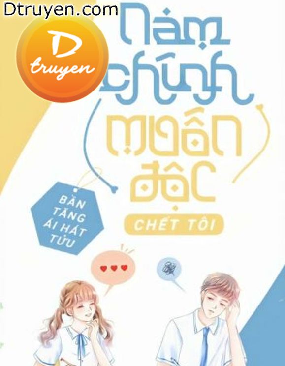 Nam Chính Luôn Muốn Độc Chết Tôi