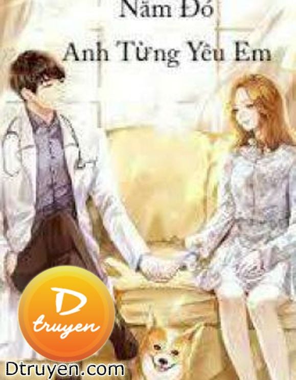 Năm Đó, Anh Từng Yêu Em