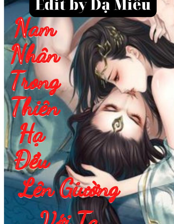 Nam Nam Trong Thiên Hạ Đều Lên Giường Với Ta