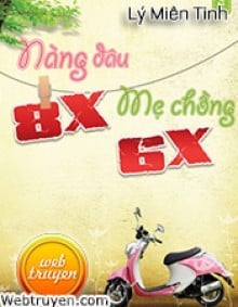 Nàng Dâu 8X Mẹ Chồng 6X