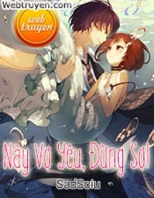 Này Vợ Yêu, Đừng Sợ!