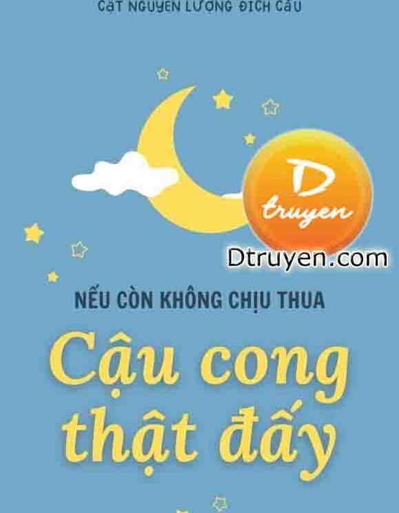 Nếu Còn Không Chịu Thua Thì Cậu Cong Thật Đấy