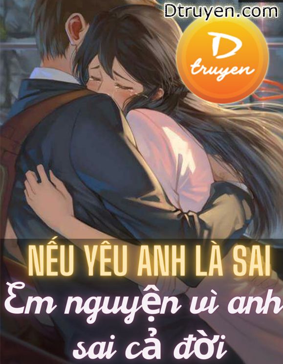 Nếu Yêu Anh Là Sai, Em Nguyện Vì Anh Sai Cả Đời