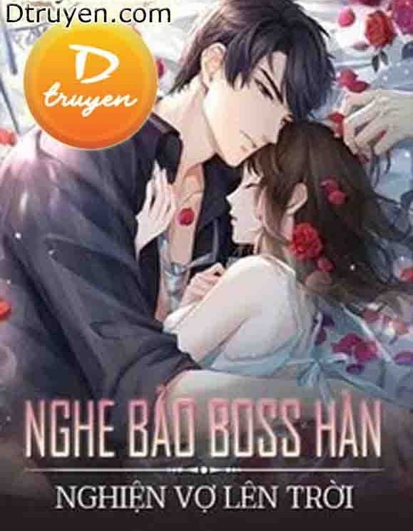 Nghe Bảo Boss Hàn Nghiện Vợ Lên Trời