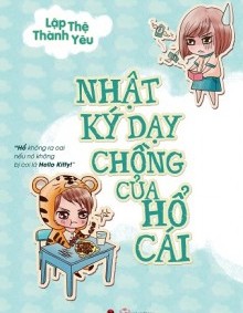 Nhật Ký Dạy Chồng Của Hổ Cái