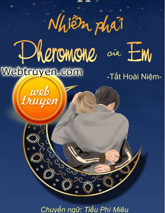 Nhiễm Phải Pheromone Của Em