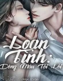 Loạn Tình: Dòng Máu Tội Lỗi