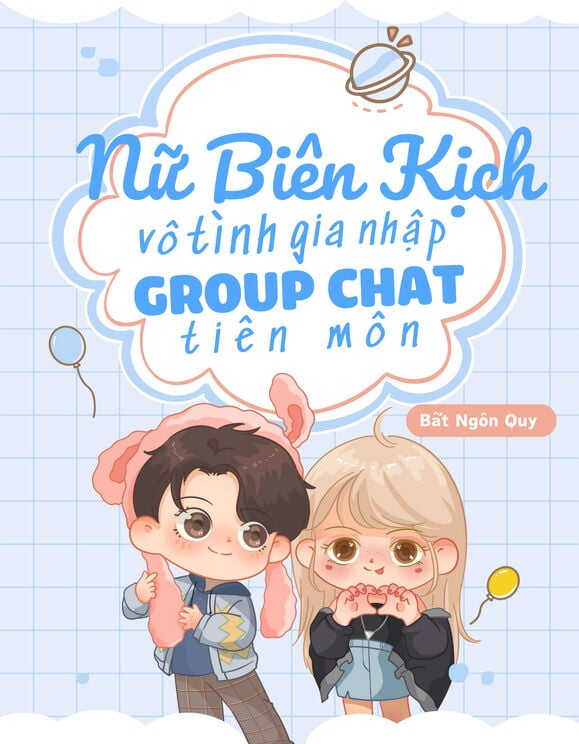 Nữ Biên Kịch Vô Tình Gia Nhập Group Chat Tiên Môn