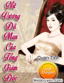 Nữ Vương Dã Man Của Tổng Giám Đốc