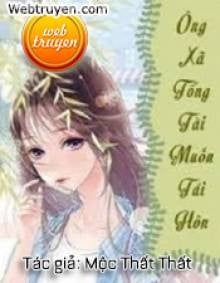 Ông Xã Tổng Tài Muốn Tái Hôn