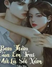 Bạn Thân Của Em Trai Mới Là Sói Xám